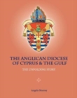 Image for The Anglican Diocese of Cyprus and the Gulf  : the unfolding story