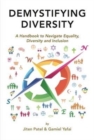 Image for Demystifying diversity  : a handbook to navigate equality, diversity and inclusion
