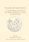 Image for Tears of Bacchus  : a history of wine in the Arab world