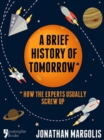 Image for A brief history of tomorrow: the future, past and present