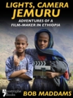 Image for Lights, Camera, Jemuru: Adventures of a Film-Maker in Ethiopia.