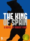 Image for King of Spain: A Dystopian Novel In The Not-Too-Distant Future