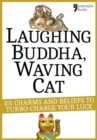 Image for Laughing Buddha, Waving Cat: 101 Charms and Beliefs to Turbo-Charge Your Luck