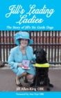 Image for Jill&#39;s leading ladies: the story of Jill&#39;s six guide dogs