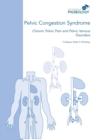 Image for Pelvic Congestion Syndrome - Chronic Pelvic Pain and Pelvic Venous Disorders