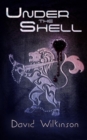 Image for Under The Shell : An Agent Pilakin Mystery