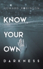 Image for Know Your Own Darkness