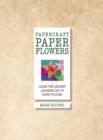 Image for Paper Flowers. Mark Bolitho