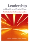 Image for Leadership in health and social care  : an introduction for emerging leaders