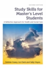 Image for Study skills for Master&#39;s level students: a reflective approach for health and social care