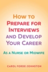Image for How to Prepare for Interviews and Develop Your Career: As a Nurse or Midwife