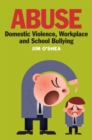 Image for Abuse: domestic violence, workplace and school bullying