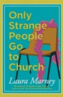 Image for Only Strange People go to Church