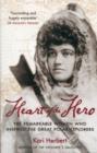 Image for Heart of the hero  : the remarkable women who inspired the great Polar explorers