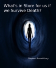 Image for What&#39;s in Store for us if we Survive Death?