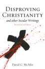 Image for Disproving Christianity and Other Secular Writings (2nd edition, revised)