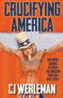 Image for Crucifying America - the unholy alliance between the Christian Right and Wall Street