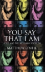 Image for You Say That I Am : Jesus and the Messianic Problem