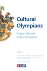 Image for Cultural Olympians : Rugby School&#39;s Cultural Leaders