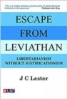 Image for Escape From Leviathan : Libertarianism without Justificationism
