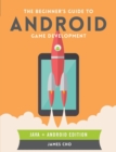 Image for The Beginner&#39;s Guide to Android Game Development