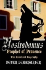 Image for Nostradamus, prophet of Provence  : the novelised biography with full bibliography
