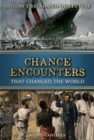 Image for Chance Encounters: That Changed the World