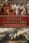 Image for Hostile Encounters: That Changed the World
