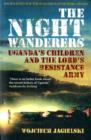 Image for The night wanderers  : Uganda&#39;s children and the Lord&#39;s Resistance Army