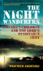 Image for The night wanderers: Uganda&#39;s children and the Lord&#39;s Resistance Army