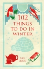 Image for 102 Things to Do in Winter