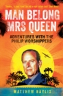 Image for Man belong Mrs Queen: my South-Sea adventures with the Philip worshippers