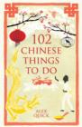 Image for 102 Chinese things to do