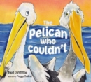 Image for The Pelican Who Couldn&#39;t