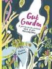 Image for Gut garden  : a journey into the wonderful world of your microbiome
