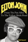 Image for Elton John  : from Tin Pan Alley to the Yellow Brick Road