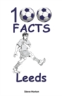 Image for 100 Facts - Leeds