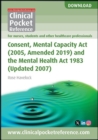Image for Consent, Mental Capacity Act, (2005, Amended 2019) and the Mental Health Act 1983, (Updated 2007)