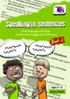 Image for Speaking in sentences  : oral language activities to take the struggle out of literacyAges 9-13, book 3