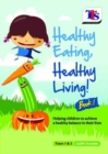 Image for Healthy eating, healthy living!  : helping children to achieve a healthy balance in their livesBook 1, years 1 &amp; 2