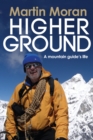 Image for Higher ground: a mountain guide&#39;s life