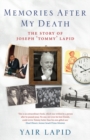 Image for Memories after my death  : the story of Joseph &#39;Tommy&#39; Lapid