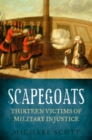 Image for Scapegoats: thirteen victims of military injustice