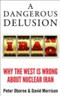 Image for A dangerous delusion  : why the Iranian nuclear threat is a myth