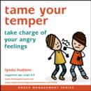 Image for Tame Your Temper: Take Charge of Your Angry Feelings