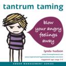 Image for Tantrum taming  : blow away your angry feelings