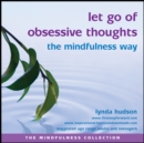 Image for Let go of obsessive thoughts the mindfulness way