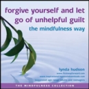 Image for Forgive Yourself and Let Go of Unhelpful Guilt the Mindfulness Way