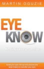 Image for Eye know: keeping your eyes precious