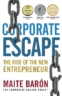 Image for Corporate Escape: The Rise Of The New Entrepreneur